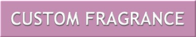 CUSTOM FRAGRANCE BUTTON